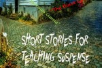 How Many of These 7 Suspense Short Stories Do You Teach?